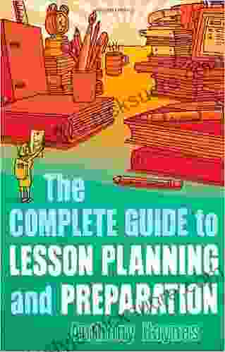 The Complete Guide To Lesson Planning And Preparation