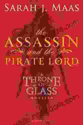 The Assassin And The Pirate Lord: A Throne Of Glass Novella