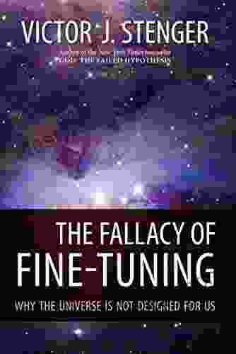 The Fallacy Of Fine Tuning: Why The Universe Is Not Designed For Us