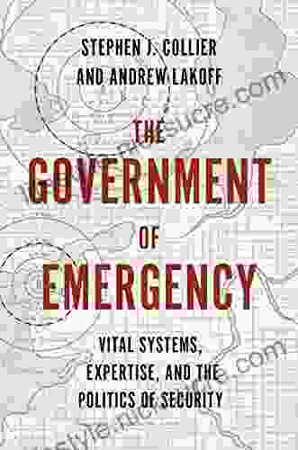 The Government Of Emergency: Vital Systems Expertise And The Politics Of Security (Princeton Studies In Culture And Technology 25)
