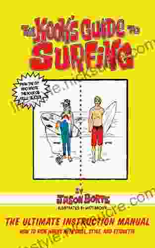 The Kook S Guide To Surfing: The Ultimate Instruction Manual: How To Ride Waves With Skill Style And Etiquette
