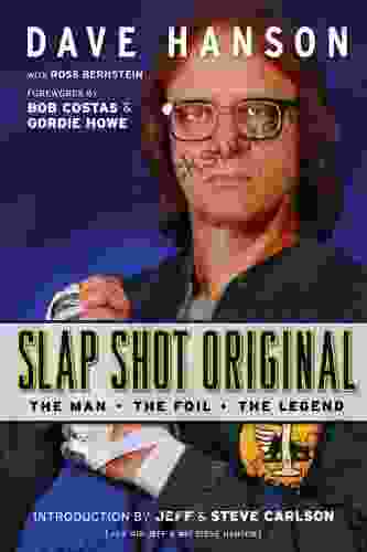 Slap Shot Original: The Man The Foil And The Legend