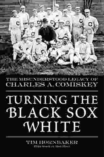 Turning The Black Sox White: The Misunderstood Legacy Of Charles A Comiskey