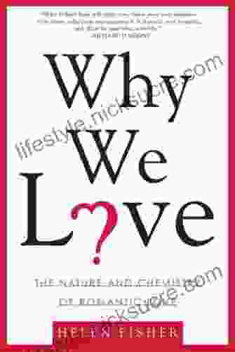 Why We Love: The Nature And Chemistry Of Romantic Love