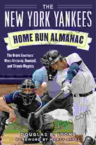 The New York Yankees Home Run Almanac: The Bronx Bombers Most Historic Unusual And Titanic Dingers
