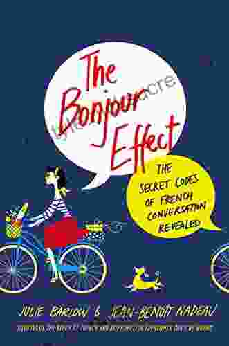 The Bonjour Effect: The Secret Codes Of French Conversation Revealed (ST MARTIN S PR)