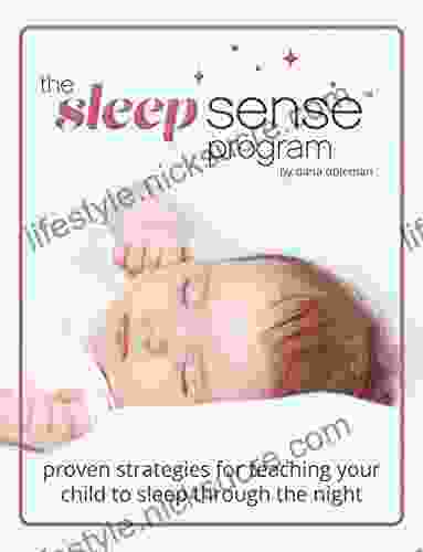 The Sleep Sense Program Proven Strategies For Teaching Your Child To Sleep Through The Night