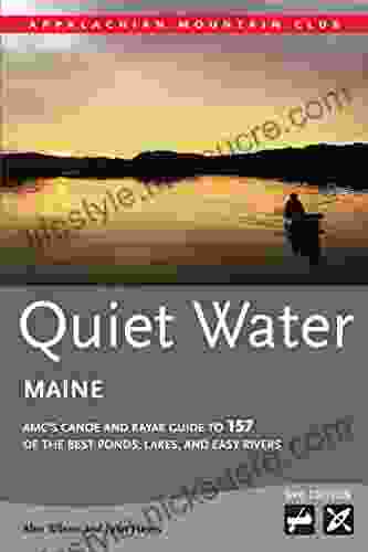 Quiet Water Maine: AMC S Canoe And Kayak Guide To 157 Of The Best Ponds Lakes And Easy Rivers (AMC Quiet Water Series)