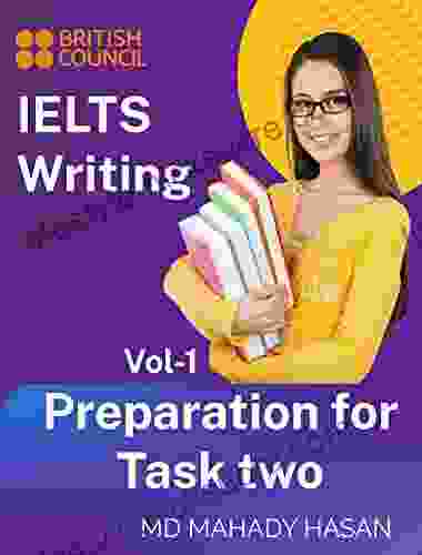 IELTS Writing Preparation For Task Two Vol 1: The Ultimate Guide With 115 Essay Practice S To Get A Target Band Score Of 7 0 Plus