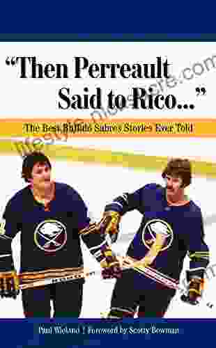 Then Perreault Said To Rico : The Best Buffalo Sabres Stories Ever Told (Best Sports Stories Ever Told)