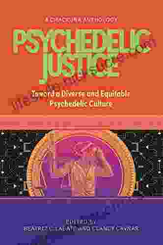 Psychedelic Justice: Toward A Diverse And Equitable Psychedelic Culture
