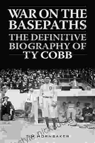 War On The Basepaths: The Definitive Biography Of Ty Cobb