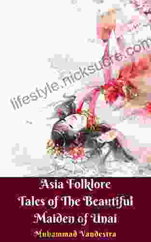 Asia Folklore Tales Of The Beautiful Maiden Of Unai