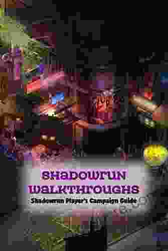 Shadowrun Walkthroughs: Shadowrun Player S Campaign Guide: Shadowrun Player S Campaign Guide